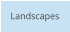 Landscapes