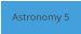 Astronomy 5