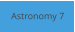Astronomy 7