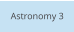 Astronomy 3