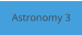Astronomy 3
